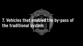 7. Vehicles that enabled the by-pass of
the traditional system
 