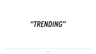 “TRENDING”
 