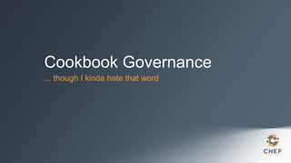 Cookbook Governance
... though I kinda hate that word
 