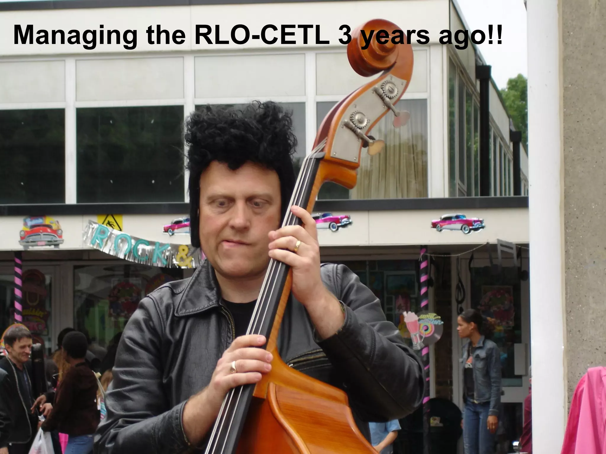 7 years later & informal learning! Managing the RLO-CETL 3 years ago!! 