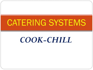COOK-CHILL
CATERING SYSTEMS
 