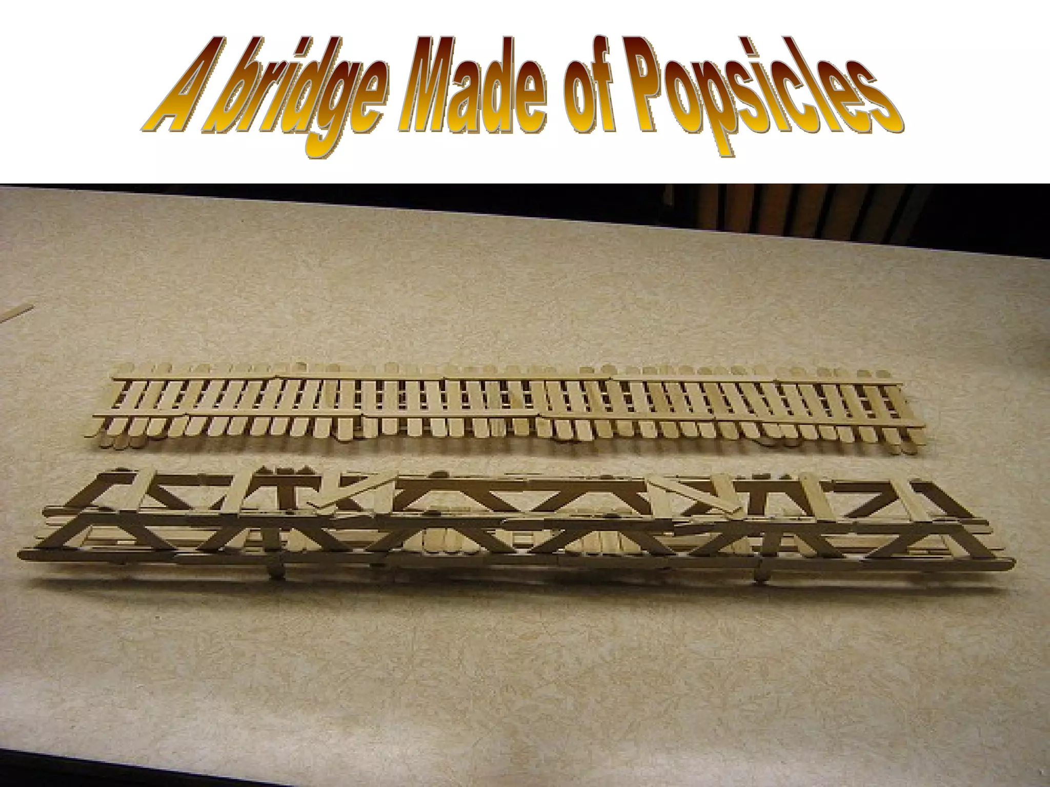 A bridge Made of Popsicles 