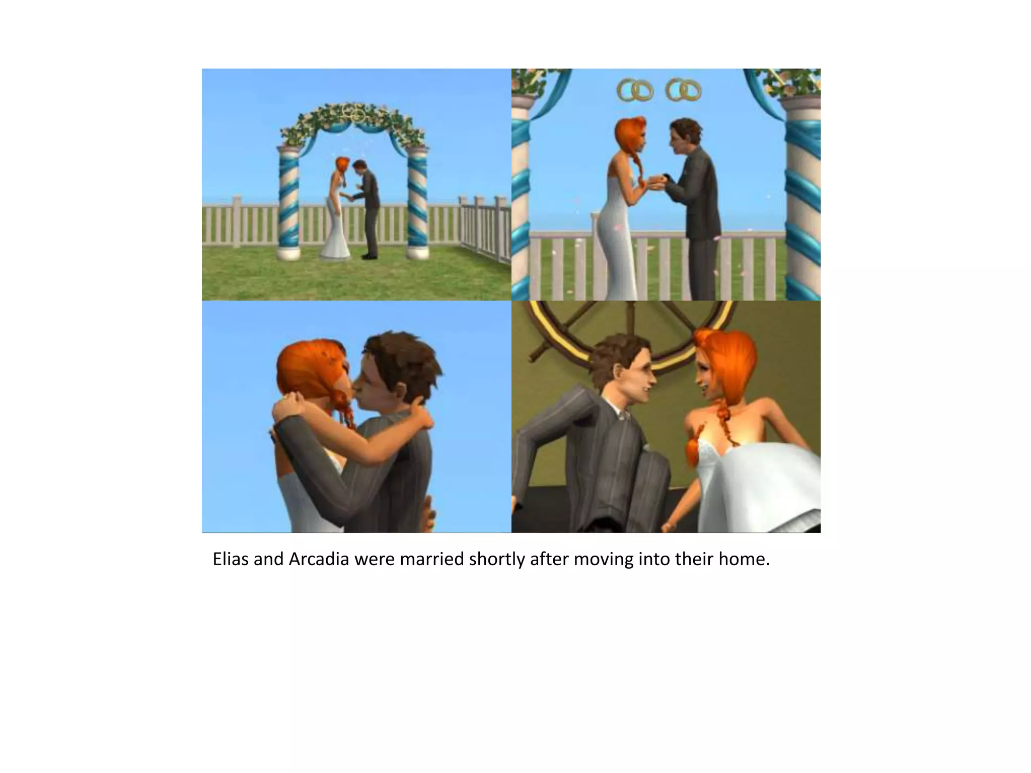 Elias and Arcadia were married shortly after moving into their home.