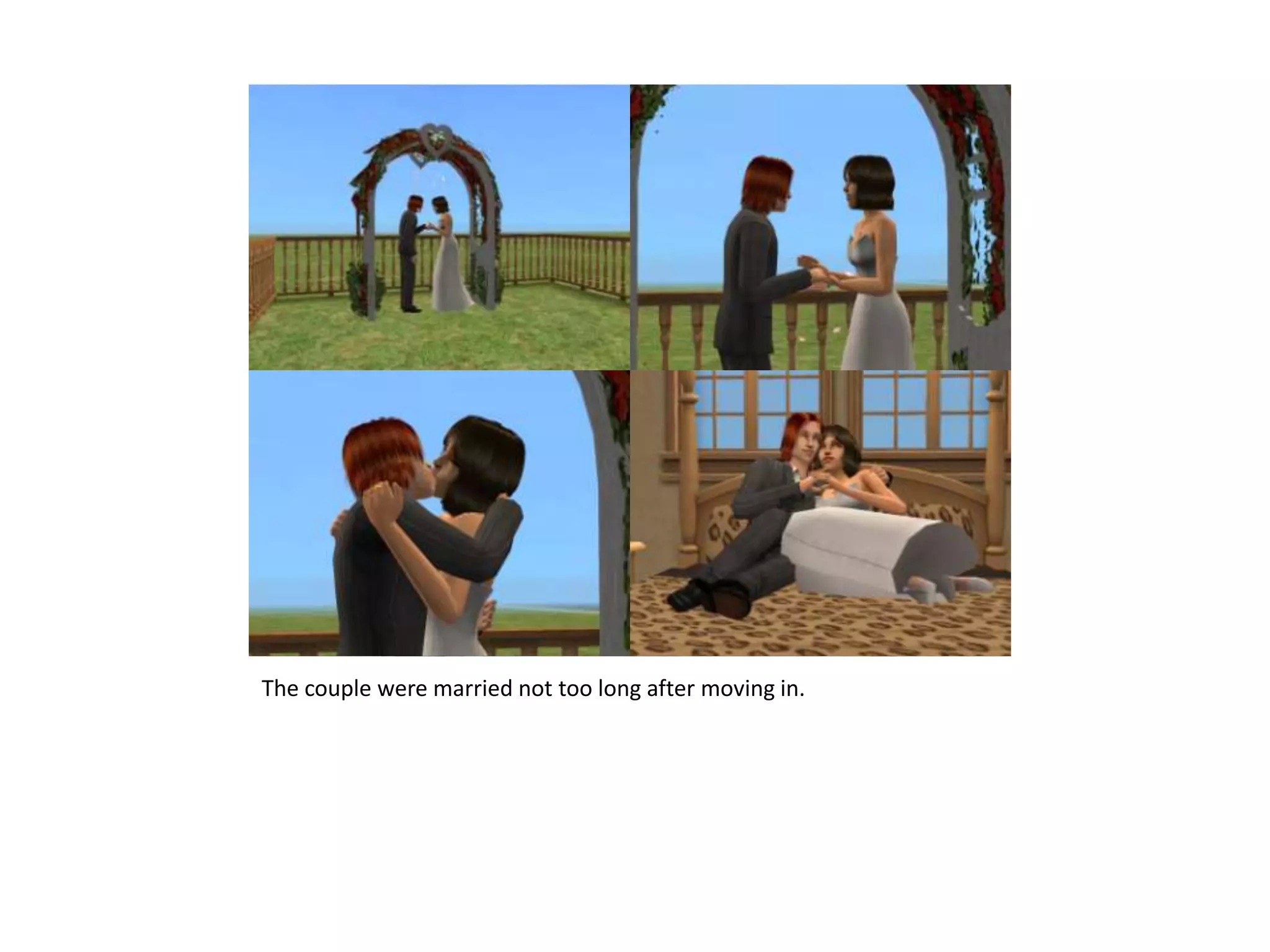 The couple were married not too long after moving in.