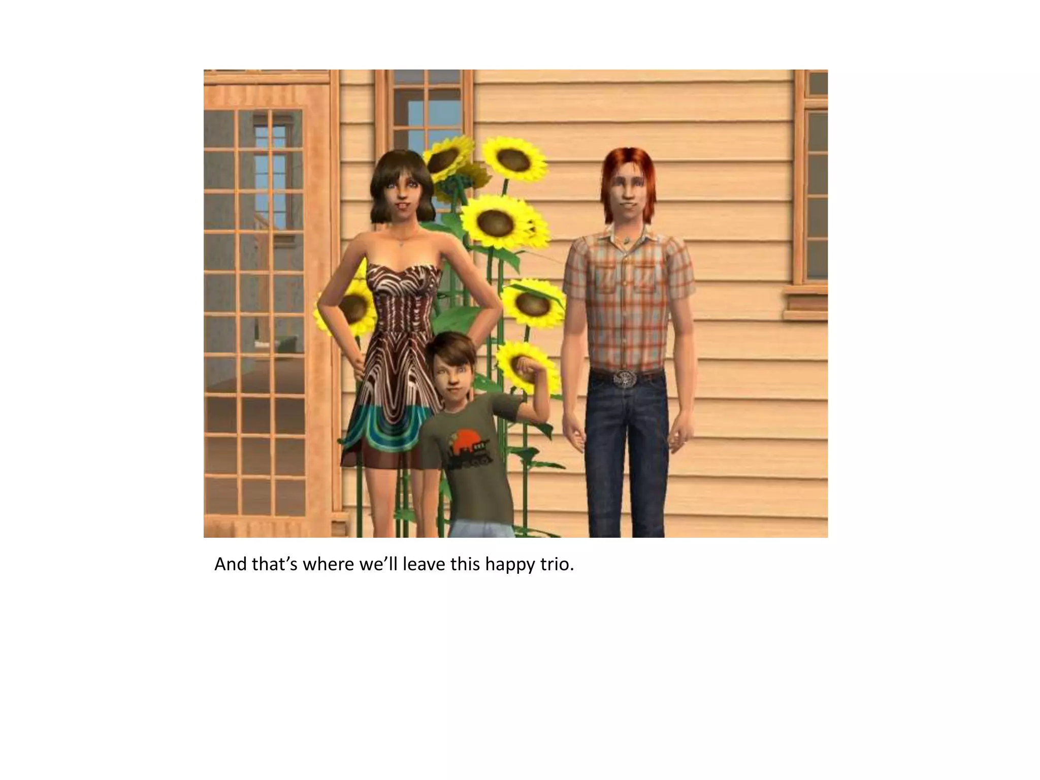 And that’s where we’ll leave this happy trio.