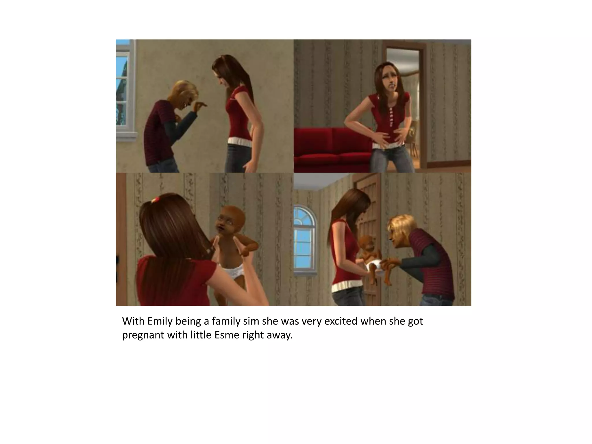 With Emily being a family sim she was very excited when she got pregnant with little Esme right away.