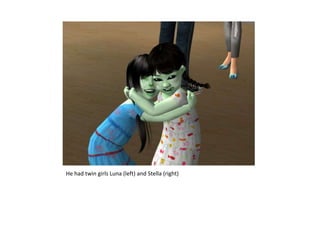 He had twin girls Luna (left) and Stella (right)