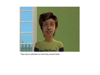 They had an adorable son that they named Caleb.