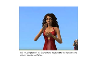 And I’m going to leave the chapter here, stay tuned for my life back home with my parents, and Parker.