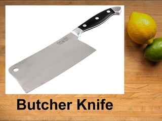 Butcher Knife
 