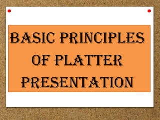 Basic PrinciPles
of Platter
Presentation
 