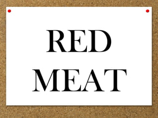 RED
MEAT
 