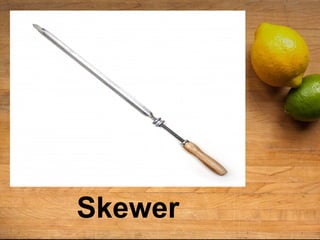 Skewer
 
