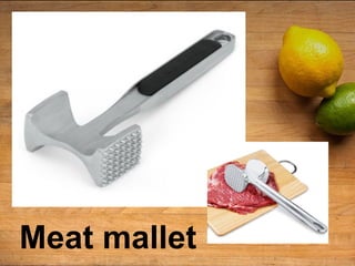 Meat mallet
 