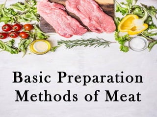 Basic Preparation
Methods of Meat
 