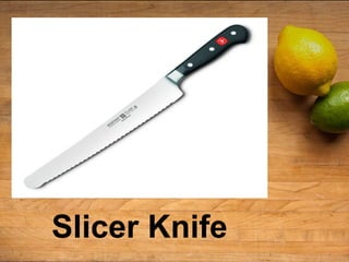 Slicer Knife
 