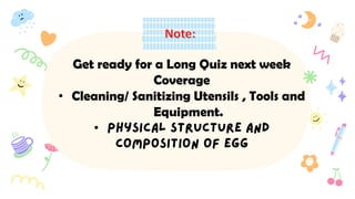 Get ready for a Long Quiz next week
Coverage
• Cleaning/ Sanitizing Utensils , Tools and
Equipment.
•
 