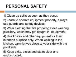 PERSONAL SAFETY
1) Clean up spills as soon as they occur.
2) Learn to operate equipment properly, always
use guards and sa...