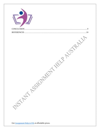 Get Assignment Help in UK at affordable prices.
CONCLUSION................................................................................................................................9
REFERENCES ..............................................................................................................................10
 