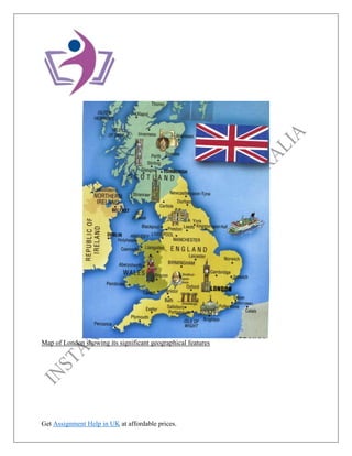 Get Assignment Help in UK at affordable prices.
Map of London showing its significant geographical features
 