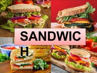 SANDWIC
H
 