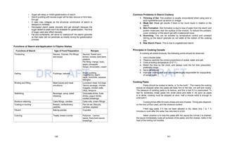 100 101
Functions of Starch Type of Food Preparation Recipes
Thickening Sauces, Gravies, Pie fillings
and soups
Sauces: Sweet sour,
lechon, lumpia, kare-kare,
palabok
Pie filling: mango, buko,
apple, pineapple
Soups: Arrozcaldo, cream
soups.
Gelling
DRPuddings, kaka
A
nin
FB
T
read pudding,
majaBlanca, sapin-
sapin, kutchinta, cassava
bibingka
Binding and filling Meat loaves and meat
emulsions
Luncheon meat, hot dogs,
Vienna sausage, chicken
nuggets, chicken balls,
Ukoy, tempura
Stabilizing Beverage, syrup, salad
dressing
Chocolate drinks, fruits
drinks, yogurt drinks,
cooked dressings
Moisture retaining Cake fillings, candies Cake rolls, cream fillings
Coating or ducting Breads, confectionery,
pastries
Pan de sal, Biscuits,
candies, espasol
Diluent Baking powder, Cupcake
Coloring Toasts, bread crumbs Polvoron, Lechon
sauce, Kare-kare sauce,
breadings
DRAFT
• Sugar will delay or inhibit gelatinization of starch.
• Starch pudding with excess sugar will be less viscous or form less
firm gel.
• A cake may collapse as the structural contribution of starch is
delayed or inhibited.
• Decreased starch paste viscosity and gel strength because the
sugar added to water won’t be available for gelatinization. The kind
of sugar used also affect viscosity.
• Fat and surfactants, will serve to “waterproof” the starch granules
so that water will not penetrate as readily during the gelatinization
process.
Functions of Starch and Application in Filipino Dishes
Common Problems in Starch Cookery
1. Thinning of Gel. This problem is usually encountered when using acid or
acid ingredients such as lemon or vinegar.
2. Weak Gel. Weak gel results if there is too much liquid in relation to the
starch
3. Skin Formation. Skin formation is due to loss of water from the starch and
protein molecules near the surface of the mixture. To reduce this problem,
cover container of the starch gel with a waterproof cover.
4. Scorching. This can be avoided by temperature control and constant
stirring so the starch granules do not settle at the bottom of the cooking
pan.
5. Raw Starch Flavor. This is due to ungelatinized starch.
Principles in Cooking Cereals
In cooking all cereal products, the following points should be observed:
1. Use a double boiler.
2. Observe carefully the correct proportions of cereal, water and salt.
3. Cook at boiling temperature (212° F.).
4. Watch the time by the clock, and always cook the full time prescribed,
preferably longer.
5. Serve attractively.
6. Improper cooking and poor serving are largely responsible for unpopularity
of cereal foods.
Cooking Pasta
Pasta should be cooked al dente, or “to the tooth”. This means the cooking
should be stopped when the pasta still feels firm to the bite, not soft and mushy.
The pleasure of cooking pasta is its texture, and this is lost if it is overcooked. To
test for doneness, break pasta into small piece and taste it. As soon as pasta
is al dente, cooking must be stopped at once. Half a minute extra is enough to
overcook it.
Cooking times differ for every shape and size of pasta. Timing also depends
on the kind of flour used, and the moisture content.
Fresh egg pasta, if it has not been allowed to dry, takes only 1 to 1 ½
minutes to cook after the water has returned to a boil.
Italian practice is to toss the pasta with the sauce the minute it is drained,
the sauce immediately coats all surfaces of the pasta, and the cheese, melts in the
heat of the boiling hot noodles.
 