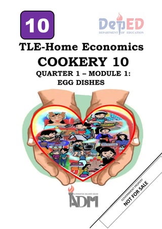 COOKERY 10
QUARTER 1 – MODULE 1:
EGG DISHES
TLE-Home Economics
10
 