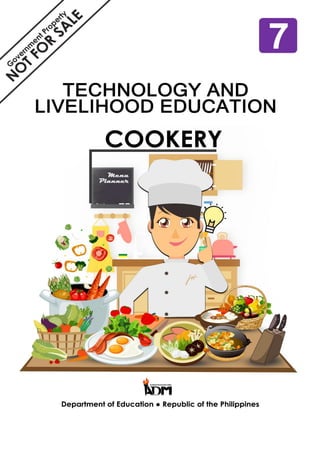 Technology and Livelihood
Education
COOKERY Module 6
Department of Education ● Republic of the Philippines
Government Property
NOT FOR SALE
7
 