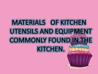 COOKERY 7 WEEK 1- MATERIALS FOR KITCHEN TOOLS TOOLS AND UTENSILS.pdf