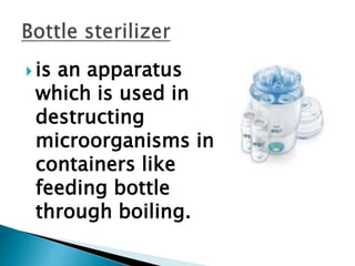  is an apparatus
which is used in
destructing
microorganisms in
containers like
feeding bottle
through boiling.
 