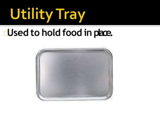 Used to hold food in place.
 