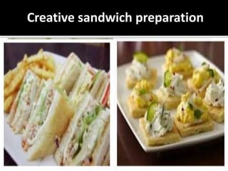 Creative sandwich preparation
 