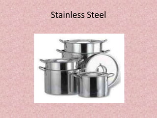 Stainless Steel
 