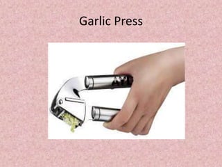 Garlic Press
 