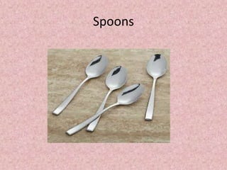 Spoons
 