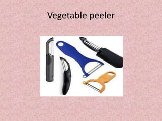 Vegetable peeler
 