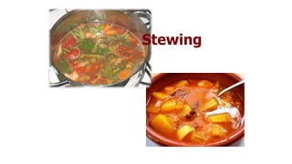 Stewing
 