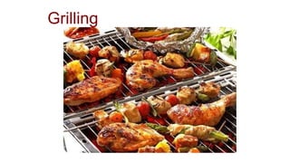 Grilling
 