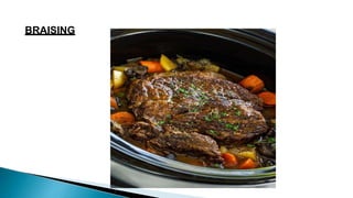BRAISING
 