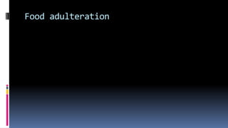 Food adulteration
 