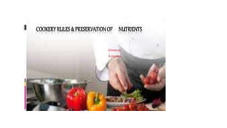 Cookery rules and preservation of nutrients.pptx