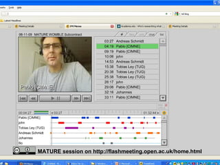 MATURE session on http://flashmeeting.open.ac.uk/home.html 