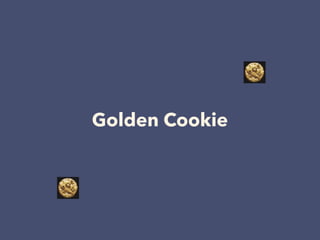 Golden Cookie
 