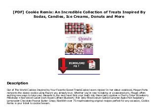 [PDF] Cookie Remix: An Incredible Collection of Treats Inspired By
Sodas, Candies, Ice Creams, Donuts and More
Author : Megan Porta Language : English Grade Level : 1-2 Product Dimensions : 8.5 x 0.5 x 9.2 inches Shipping Weight : 14 ounces Format : PDF Seller information : Megan Porta ( 6? ) Link Download : https://cbookdownload2.blogspot.co.uk/?book=1624145191 Synnopsis : Out of This World Cookies Inspired by Your Favorite Sweet TreatsCookie lovers rejoice! In her debut cookbook, Megan Porta reinvents the classic cookie using flavors you already love. Whether you’re new to baking or a seasoned pro, Megan offers exciting new ways to take your desserts to the next level.Sink your teeth into these tasty cookies:• Cherry Cola• Strawberry Milkshake • Red Velvet Cake• Dark Roast Coffee• Blueberry Pie• Jelly-Filled Donut• Salted Caramel Apple Pie• Raspberry Lemonade• Chocolate Peanut Butter Crispy RiceWith over 75 mouthwatering original recipes perfect for any occasion, Cookie Remix is your ticket to cookie heaven.
Description
Out of This World Cookies Inspired by Your Favorite Sweet TreatsCookie lovers rejoice! In her debut cookbook, Megan Porta
reinvents the classic cookie using flavors you already love. Whether you’re new to baking or a seasoned pro, Megan offers
exciting new ways to take your desserts to the next level.Sink your teeth into these tasty cookies:• Cherry Cola• Strawberry
Milkshake • Red Velvet Cake• Dark Roast Coffee• Blueberry Pie• Jelly-Filled Donut• Salted Caramel Apple Pie• Raspberry
Lemonade• Chocolate Peanut Butter Crispy RiceWith over 75 mouthwatering original recipes perfect for any occasion, Cookie
Remix is your ticket to cookie heaven.
 