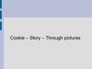Cookie - story