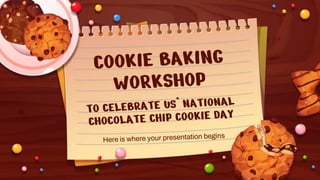 Cookie Baking Workshop to Celebrate US' National Chocolate Chip Cookie Day by Slidesgo.pptx