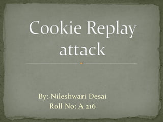 By: Nileshwari Desai
Roll No: A 216
 