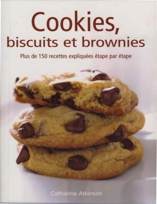 •
o e 1
biscuits et brownies 

Plus de 150 recettes expliquées étape par étape 

 