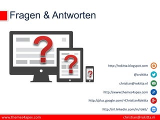 Fragen & Antworten
http://rokitta.blogspot.com
@crokitta
christian@rokitta.nl
http://www.themes4apex.com
http://plus.google.com/+ChristianRokitta
http://nl.linkedin.com/in/rokit/
 