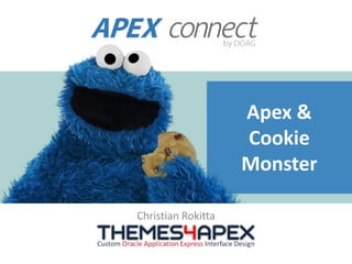 Apex &
Cookie
Monster
Christian Rokitta
 